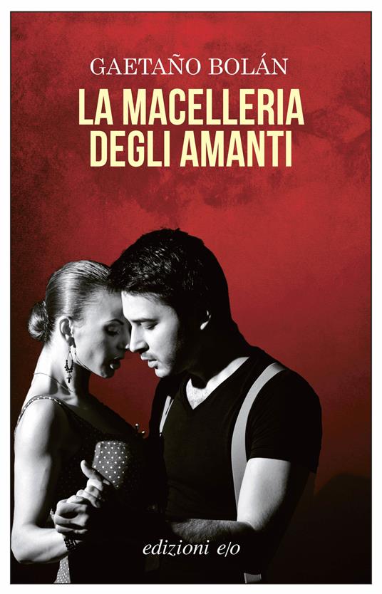 La macelleria degli amanti - Gaetaño Bolán,S. Huet - ebook