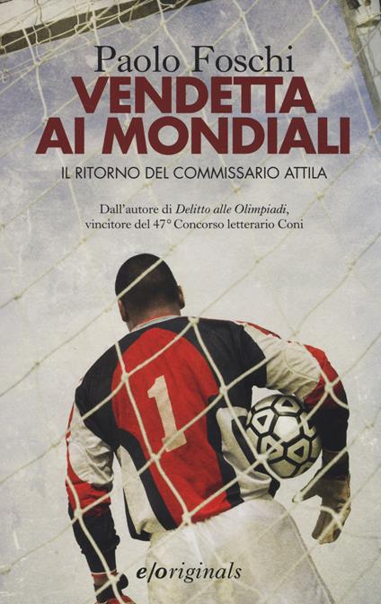 Vendetta ai mondiali. Il ritorno del commissario Attila - Paolo Foschi - copertina