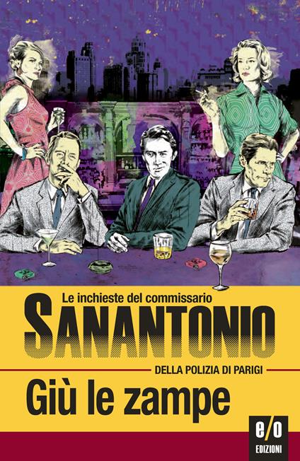 Giù le zampe. Le inchieste del commissario Sanantonio della polizia di Parigi - Sanantonio,Bruno Just Lazzari - ebook