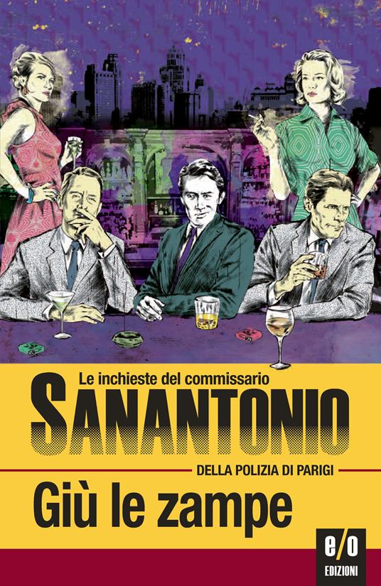 Giù le zampe. Le inchieste del commissario Sanantonio della polizia di Parigi - Sanantonio,Bruno Just Lazzari - ebook