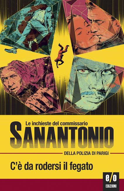 C'è da rodersi il fegato. Le inchieste del commissario Sanantonio della polizia di Parigi. Vol. 10 - Sanantonio,Bruno Just Lazzari - ebook