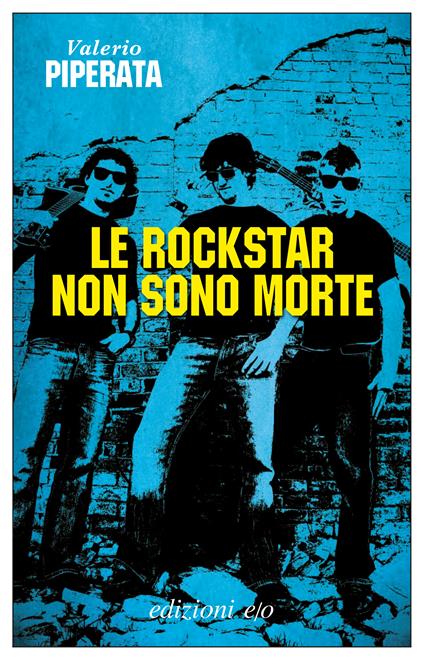 Le rockstar non sono morte - Valerio Piperata - ebook