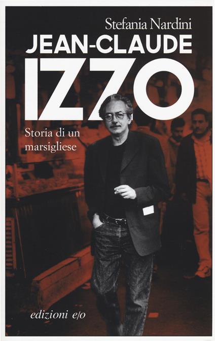 Jean-Claude Izzo. Storia di un marsigliese - Stefania Nardini - copertina