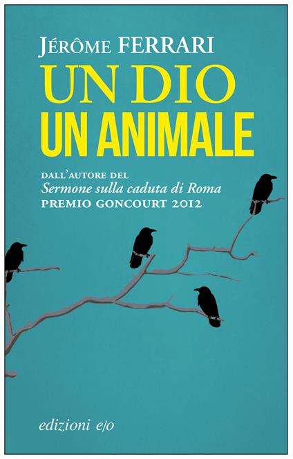 Un dio un animale - Jérôme Ferrari,Alberto Bracci Testasecca - ebook