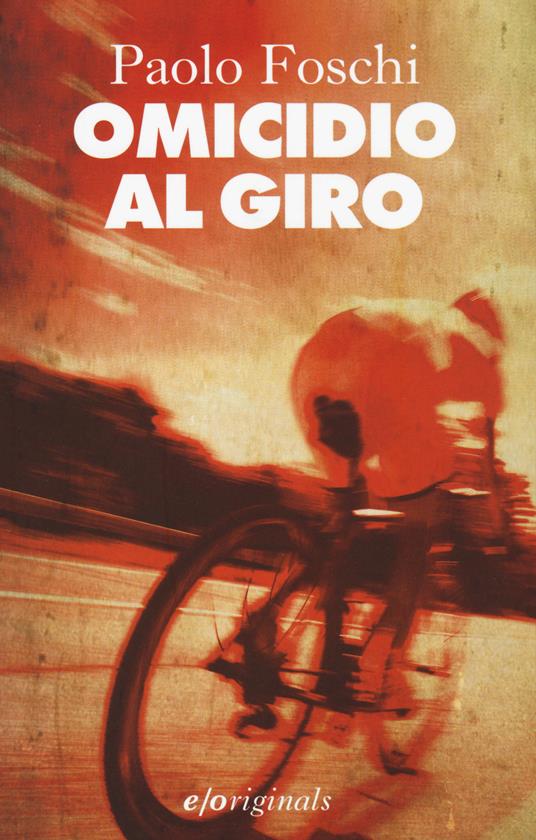 Omicidio al Giro - Paolo Foschi - copertina