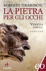 La pietra per gli occhi. Venetia 1106 d. C.