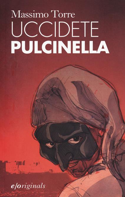 Uccidete Pulcinella - Massimo Torre - copertina