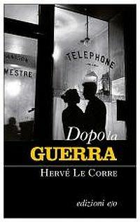 Dopo la guerra - Hervé Le Corre - copertina