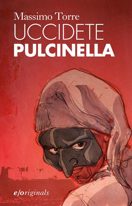 Uccidete Pulcinella - Massimo Torre - ebook