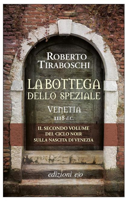 La bottega dello speziale. Venetia 1118 d. C. - Roberto Tiraboschi - ebook