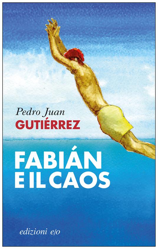 Fabián e il caos - Pedro Juan Gutiérrez,Giovanni Dozzini - ebook