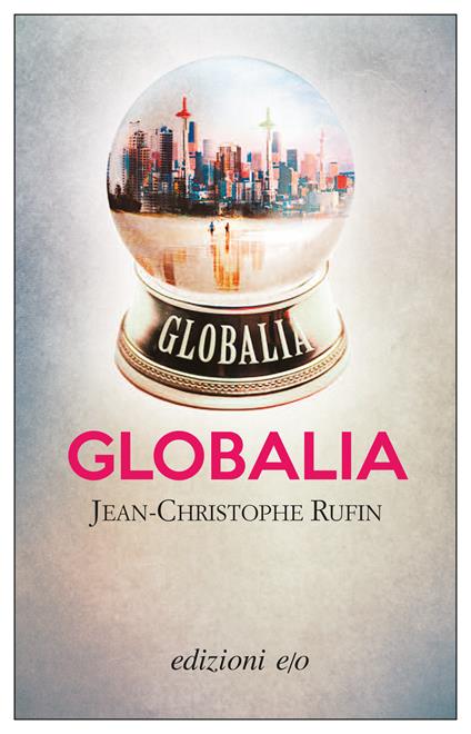 Globalia - Jean-Christophe Rufin,Alberto Bracci Testasecca - ebook