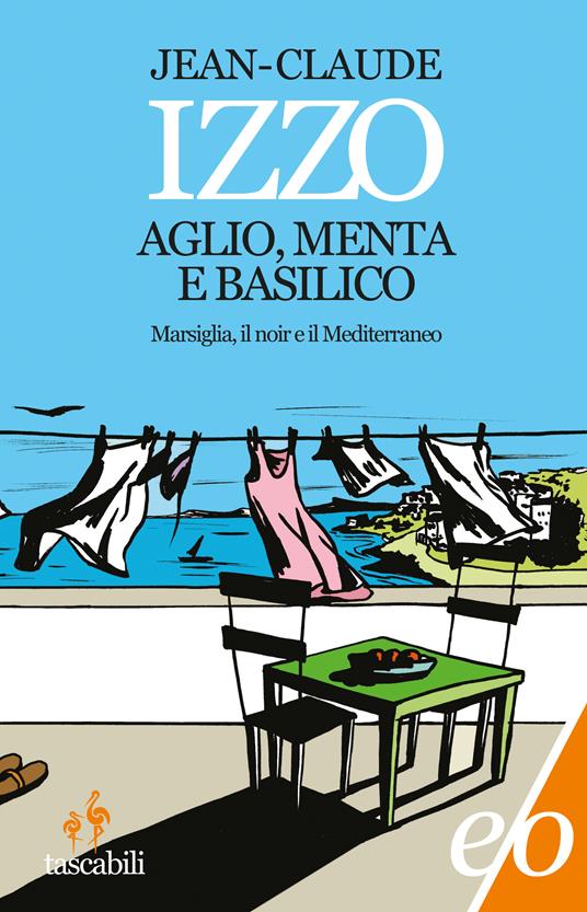 Aglio, menta e basilico - Jean-Claude Izzo,Gaia Panfili - ebook