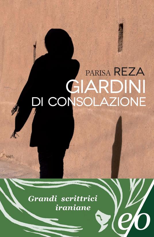 Giardini di consolazione - Parisa Reza,Alberto Bracci Testasecca - ebook
