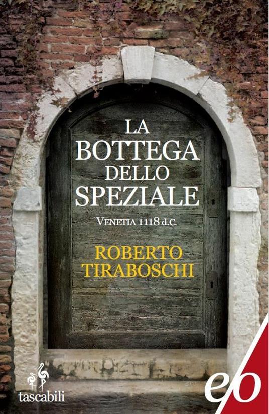 La bottega dello speziale. Venetia 1118 d. C. - Roberto Tiraboschi - copertina