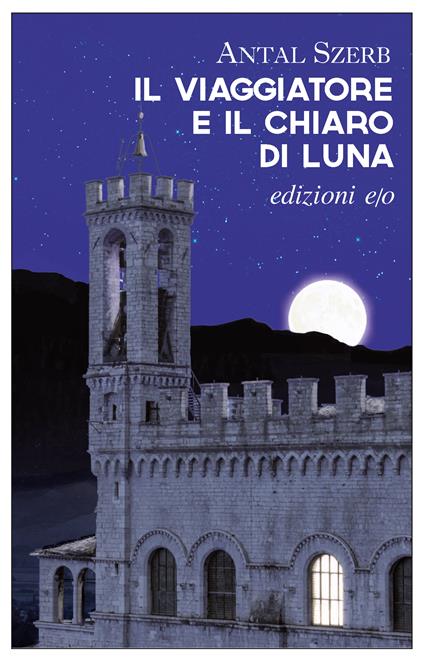 Il viaggiatore e il chiaro di luna - Antal Szerb,Bruno Ventavoli - ebook