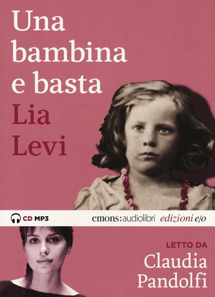 Una bambina e basta letto da Claudia Pandolfi. Audiolibro. CD Audio formato MP3. Ediz. integrale - Lia Levi - copertina