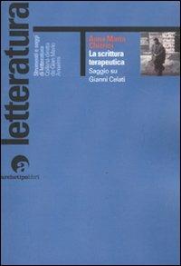 La scrittura terapeutica. Saggio su Gianni Celati - Anna M. Chierici - copertina