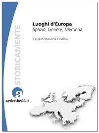 Luoghi d'Europa. Spazio, genere, memoria - Maria Pia Casalena - ebook