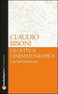 La critica cinematografica: un'introduzione - Claudio Bisoni - copertina