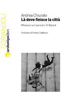 Là dove finisce la città. Riflessioni sull'opera di J. G. Ballard