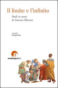 Il limite e l'infinito. Studi in onore di Antonio Moretto - copertina