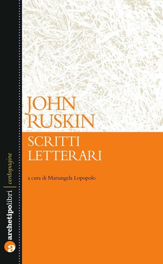 Scritti letterari - John Ruskin,Mariangela Lopopolo - ebook