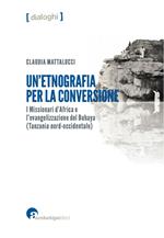 Un'etnografia per la conversione. I missionari d’Africa e l’evangelizzazione del Buhaya (Tanzania nord-occidentale)