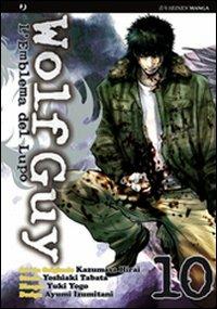 Wolf guy. L'emblema del lupo. Vol. 10 - Kazumasa Hirai,Yoshiaki Tabata,Yuki Yogo - copertina