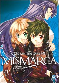 The emerging story of Mismarca. Vol. 4 - Tomoaki Hayashi,Keiji Asakawa - copertina