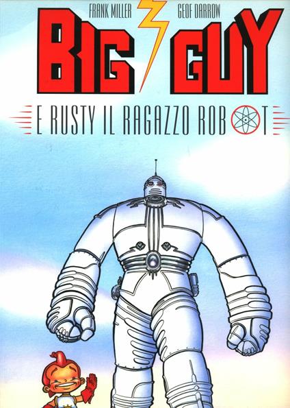 Big Guy e Rusty il ragazzo robot - Frank Miller,Geof Darrow - copertina