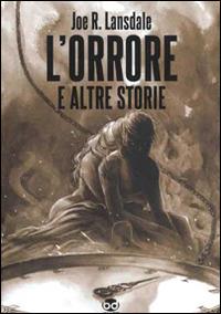 L'orrore e altre storie - Joe R. Lansdale - copertina