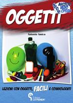 Oggetti. Lezioni con oggetti facili e coinvolgenti