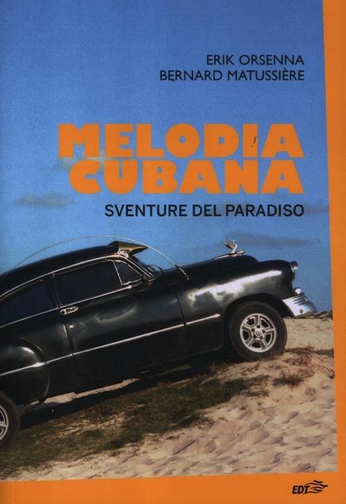 Melodia cubana. Sventure del paradiso - Erik Orsenna,Bernard Matussière - copertina
