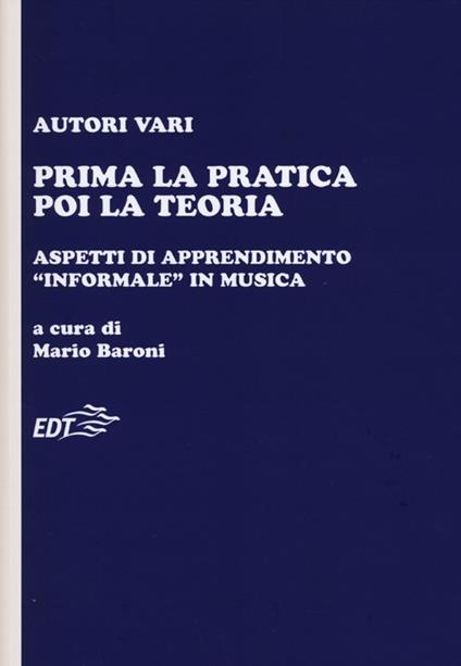 Prima la pratica poi la teoria. Aspetti di apprendimento «informale» in musica - copertina