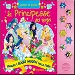 Le principesse dei sogni. Ediz. illustrata