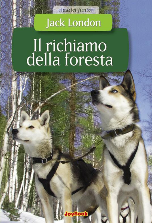 Il richiamo della foresta - Jack London,Alessia Cinfrignini - ebook