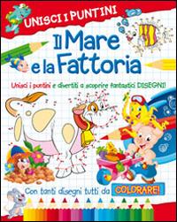 Il mare e la fattoria. Unisci i puntini - copertina