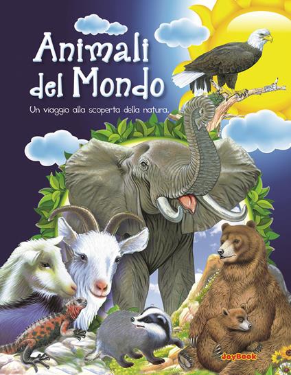Animali del mondo. Un viaggio alla scoperta della natura - copertina