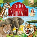 500 domande e risposte sugli animali. Ediz. illustrata
