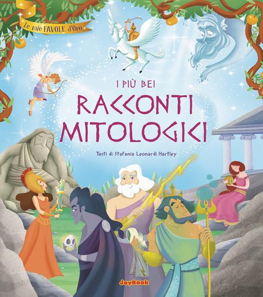 I più bei racconti mitologici. Ediz. a colori - Stefania Leonardi Hartley - copertina