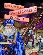 L'incredibile vita di Leonardo Da Vinci