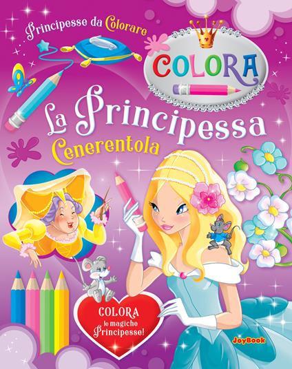La Principessa Cenerentola. Principesse da colorare - copertina