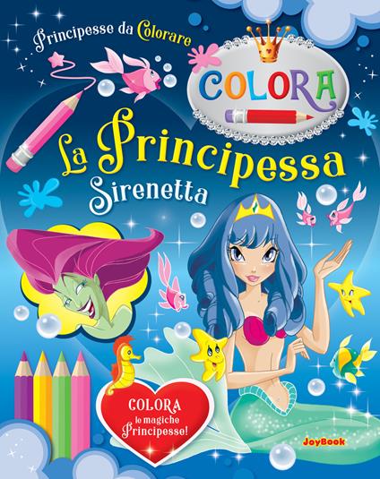 La Principessa Sirenetta. Principesse da colorare. Ediz. a colori - copertina