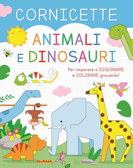 Animali e dinosauri. Cornicette. Ediz. a colori - copertina