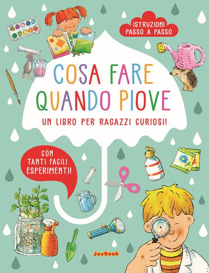 Cosa fare quando piove. Un libro per ragazzi curiosi - copertina