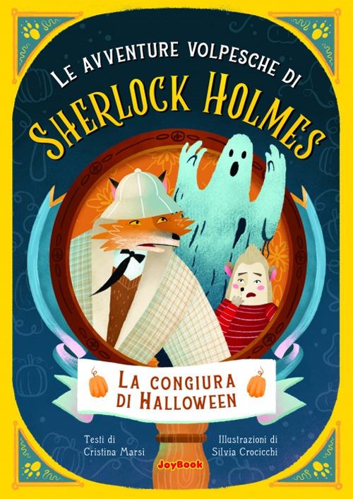 La congiura di Halloween. Le avventure volpesche di Sherlock Holmes - Cristina Marsi - copertina