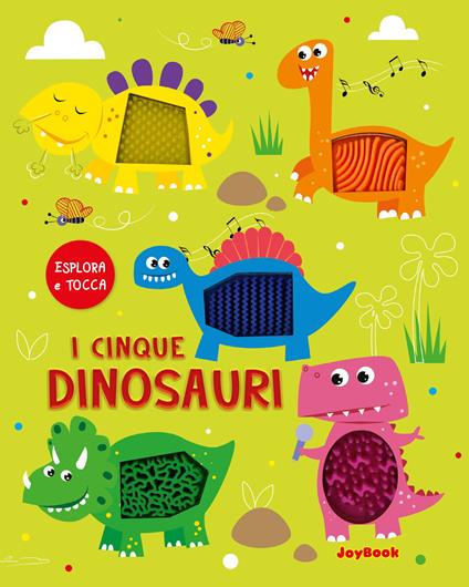 I cinque dinosauri. Esplora e tocca. Ediz. a colori - copertina