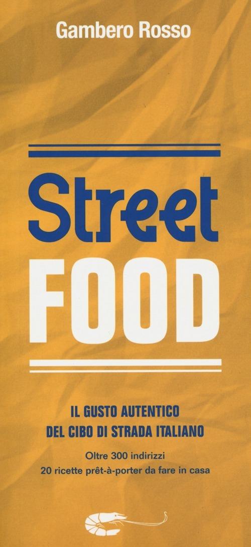 Street food. Il gusto autentico del cibo di strada italiano - copertina