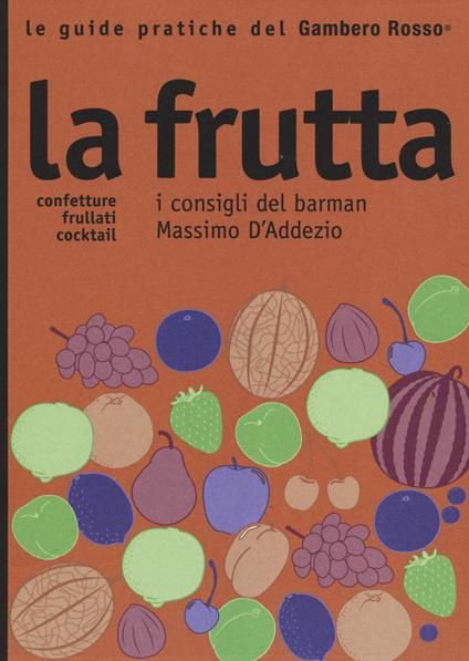 La frutta. I consigli del barman Massimo D'Addezio - copertina